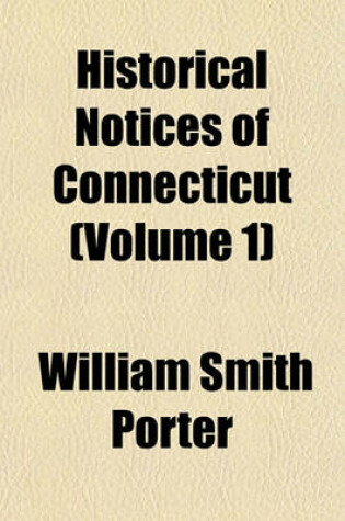 Cover of Historical Notices of Connecticut (Volume 1)