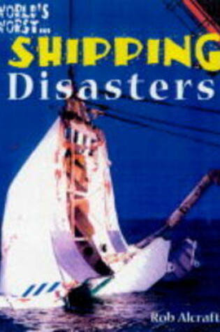 Cover of World's Worst: Shipping Disasters (Paperback)