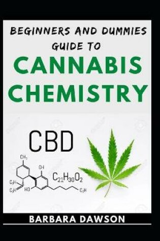 Cover of Beginners And Dummies Guide To Cannabis Chemistry