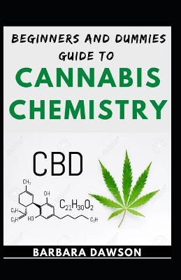 Book cover for Beginners And Dummies Guide To Cannabis Chemistry