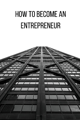 Book cover for How to Become an Entrepreneur FOR A GOOD FUTURE