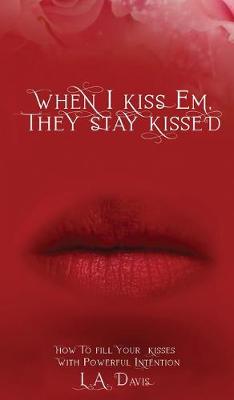 Book cover for When I Kiss Em, They Stay Kissed