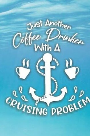 Cover of Just Another Coffee Drinker With A Cruising Problem