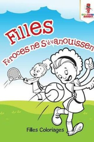 Cover of Filles Féroces ne S'évanouissent