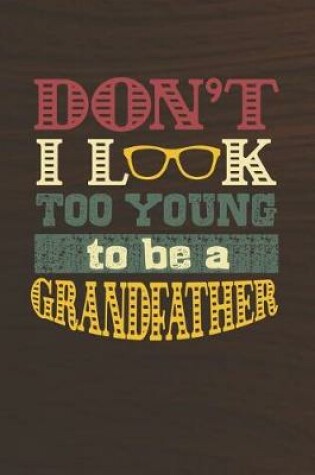 Cover of Don't I Look Too Young To Be A Grandfather