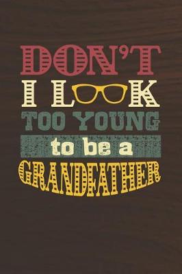 Book cover for Don't I Look Too Young To Be A Grandfather