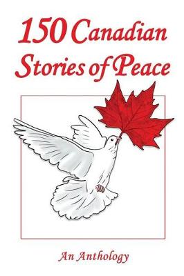 Book cover for 150 Canadian Stories of Peace