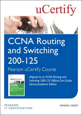 Cover of CCNA Routing and Switching 200-125 Official Cert Guide Library, Academic Edition Pearson uCertify Course Student Access Card