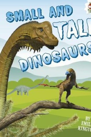 Cover of Small and Tall Dinosaurs