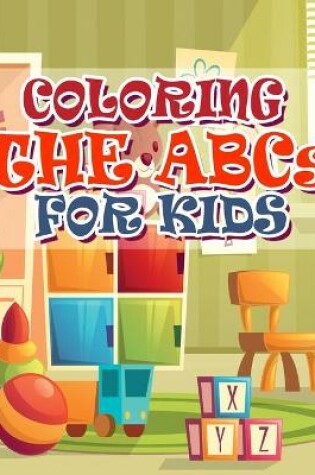 Cover of Coloring The ABCs For Kids