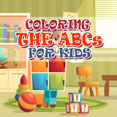 Book cover for Coloring The ABCs For Kids