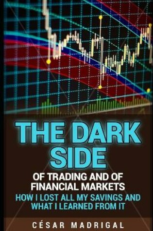 Cover of The dark side of trading and of financial markets