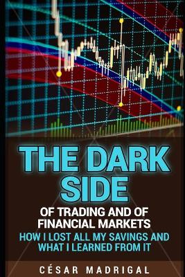 Book cover for The dark side of trading and of financial markets