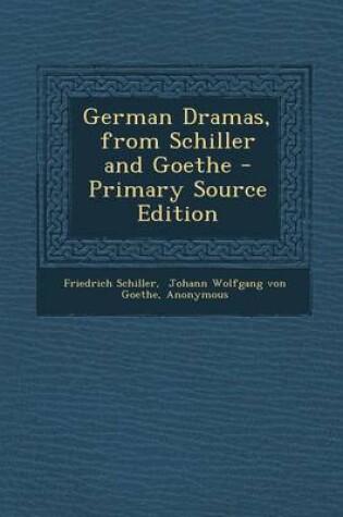 Cover of German Dramas, from Schiller and Goethe - Primary Source Edition