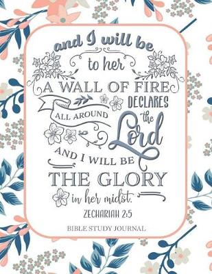 Book cover for And I Will be to Her a Wall of Fire All Around Declares the Lord and I Will be the Glory in Her Midst Zechariah 2