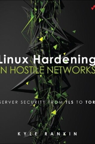 Cover of Linux Hardening in Hostile Networks