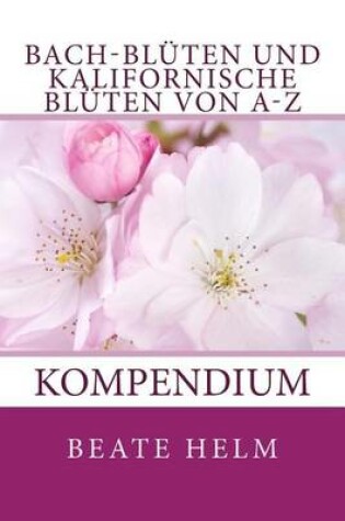 Cover of Bach-Bluten und kalifornische Bluten von A-Z