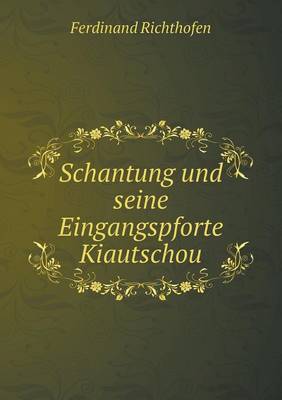 Book cover for Schantung und seine Eingangspforte Kiautschou