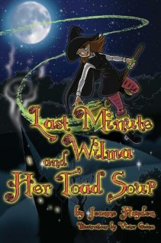 Cover of Last Minute Wilma and Her Toad Soup