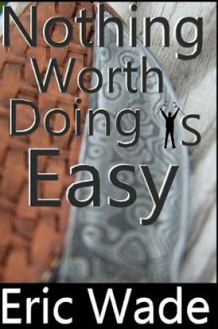 Cover of Nothing Worth Doing Is Easy