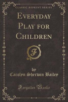 Book cover for Everyday Play for Children (Classic Reprint)