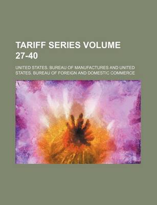 Book cover for Tariff Series Volume 27-40