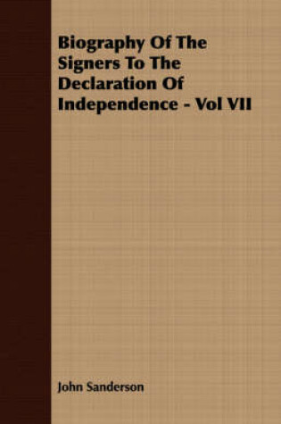 Cover of Biography Of The Signers To The Declaration Of Independence - Vol VII