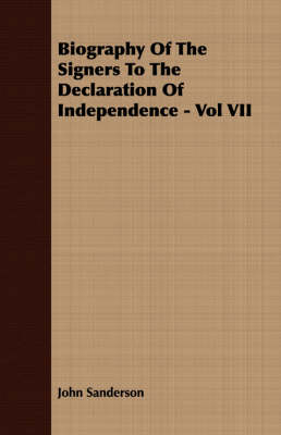 Book cover for Biography Of The Signers To The Declaration Of Independence - Vol VII