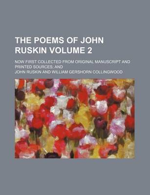 Book cover for The Poems of John Ruskin Volume 2; Now First Collected from Original Manuscript and Printed Sources and