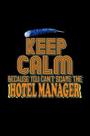 Cover of Keep calm because you can't scare the hotel manager