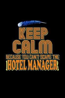 Book cover for Keep calm because you can't scare the hotel manager