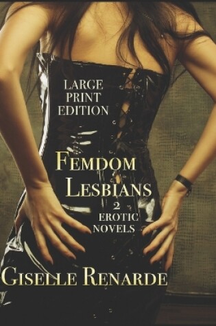 Cover of Femdom Lesbians Large Print Edition