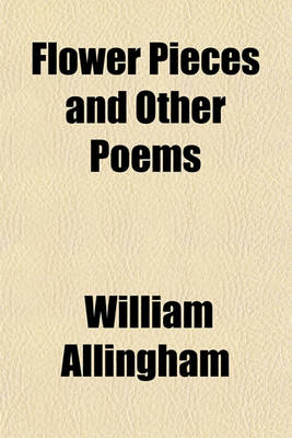 Book cover for Flower Pieces and Other Poems