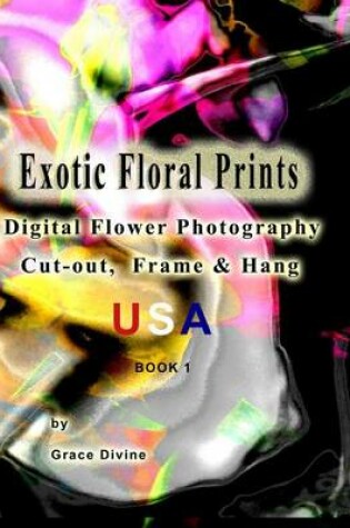Cover of Exotic Floral Prints Digital Flower Photography