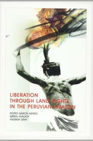Cover of Liberation through Land Rights in the Peruvian Amazon