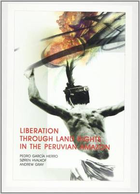 Book cover for Liberation through Land Rights in the Peruvian Amazon