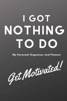 Book cover for I Got Nothing to Do