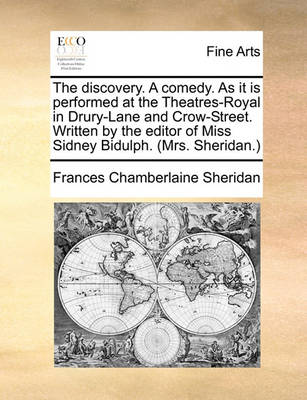 Book cover for The Discovery. a Comedy. as It Is Performed at the Theatres-Royal in Drury-Lane and Crow-Street. Written by the Editor of Miss Sidney Bidulph. (Mrs. Sheridan.)