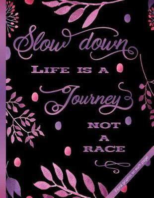 Book cover for Slow Down - Life Is a Journey - Not a Race