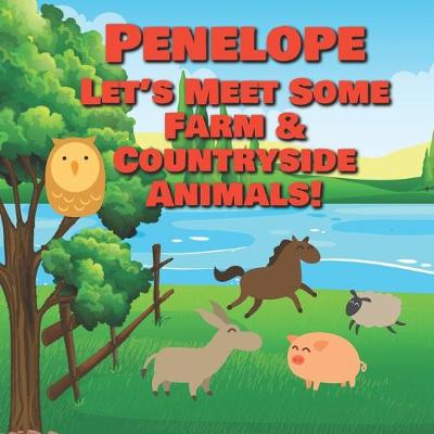 Cover of Penelope Let's Meet Some Farm & Countryside Animals!