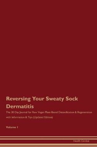 Cover of Reversing Your Sweaty Sock Dermatitis