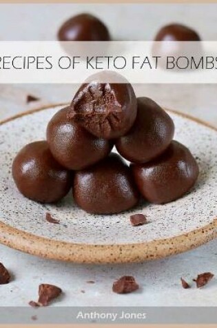Cover of Recipes of Keto Fat Bombs