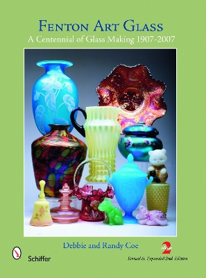 Book cover for Fenton Art Glass: A Centennial of Glass Making 1907-2007 and Beyond