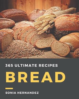 Book cover for 365 Ultimate Bread Recipes