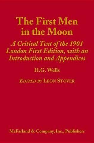 Cover of The Annotated H.G. Wells, 6 - the First Men in the Moon: a Critical Text of the 1901 London First Edition, with an Introduction and Appendices