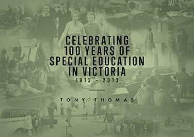 Book cover for Celebrating 100 Years of Special Education in Victoria 1913-2013