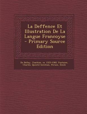 Book cover for La Deffence Et Illustration De La Langue Francoyse - Primary Source Edition