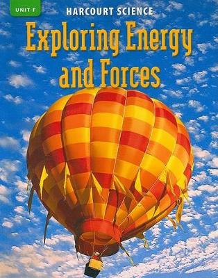 Book cover for Harcourt Science: Unit F, Exploring Energy and Forces, Grade 3