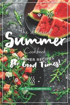 Book cover for The Relaxed Summer Cookbook