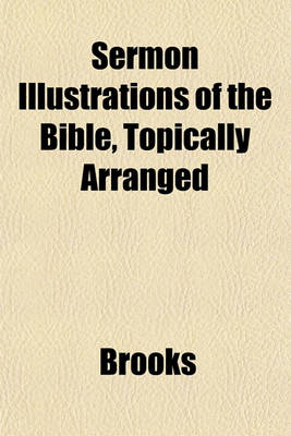 Book cover for Sermon Illustrations of the Bible, Topically Arranged